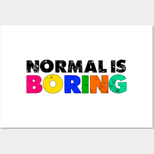 Normal is Boring Posters and Art